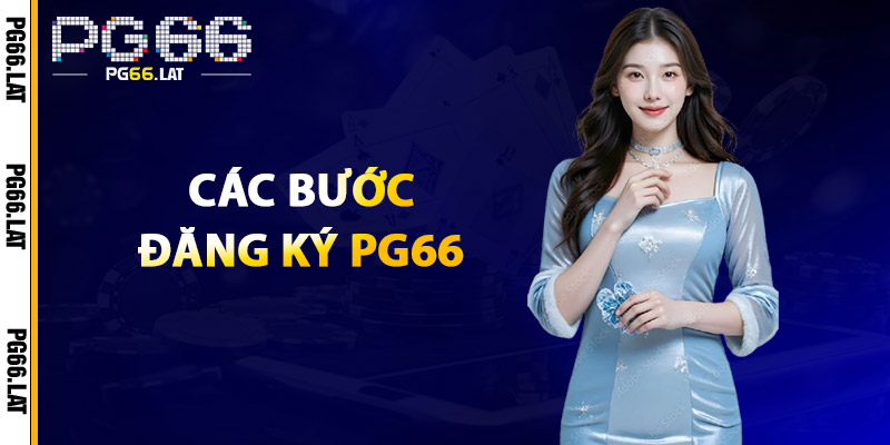 Các Bước Đăng Ký PG66
