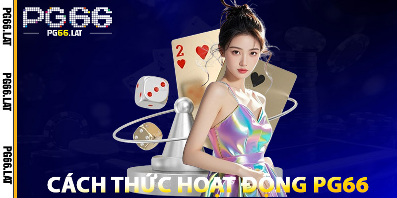 Cách Thức Hoạt Động Xóc Đĩa PG66